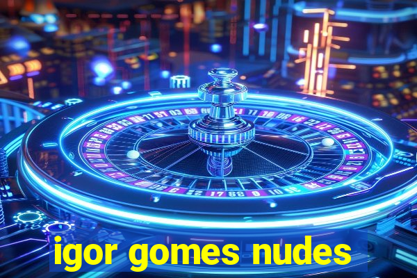 igor gomes nudes